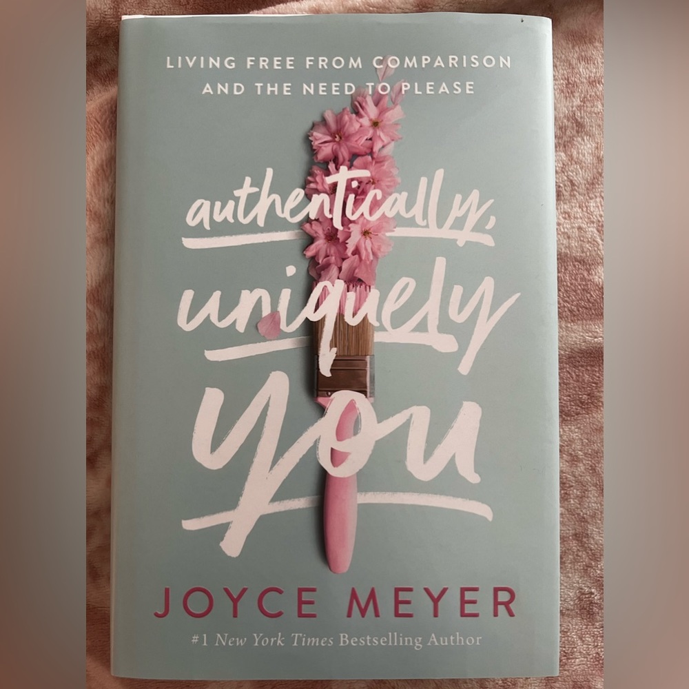 “Authentically uniquely you” by Joyce Meyer